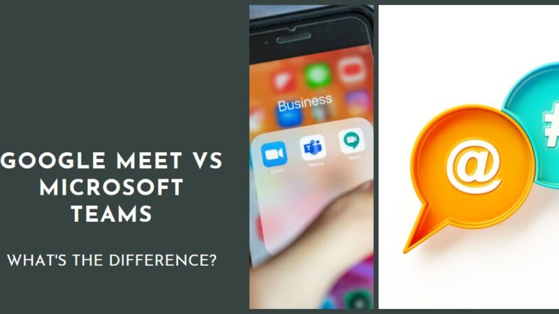 What are the differences between Google Meet and Microsoft Teams